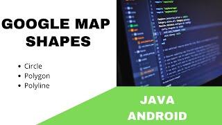 ANDROID - GOOGLE MAP SHAPES - CIRCLE, POLYGON, POLYLINE || TUTORIAL IN JAVA