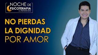 NO PIERDAS LA DIGNIDAD POR AMOR - Psicólogo Fernando Leiva  (Programa de contenido psicológico)