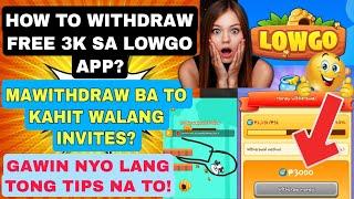 PAANO MA WITHDRAW FREE 3K SA LOWGO APP? | WITHDRAWABLE BA? ETO TIPS PARA MAWITHDRAW STEP BY STEP