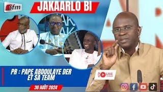 TFM LIVE  : JAKAARLO BI avec Pape Abdoulaye DER et sa team - 30 Août 2024