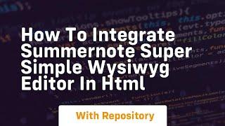 How to integrate summernote super simple wysiwyg editor in html