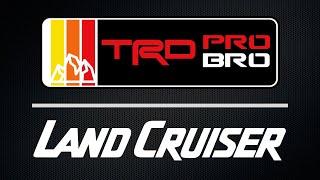 TRD Pro Bros Episode 4: The Toyota Land Cruiser