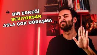 Bir Erkeği Gerçekten Seviyorsan Asla Çok Uğraşma Bunun Yerine Bunu Yap