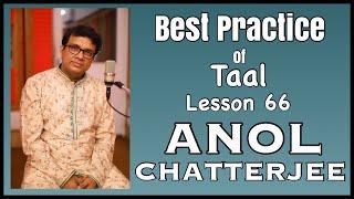 Best practice of Taal | ANOL CHATTERJEE | Lesson 66 | Learning Video