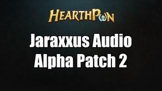 Alpha Patch 2 - Jaraxxus Hero Audio