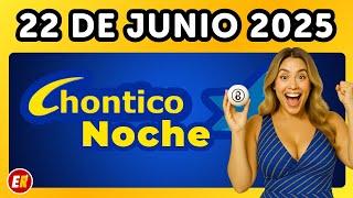 RESULTADO CHONTICO NOCHE del DOMINGO 22 de JUNIO de 2025  ULTIMO RESULTADO