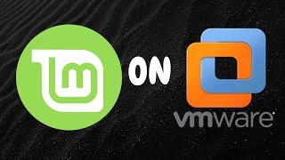 Install Linux Mint 22 on VMware Workstation