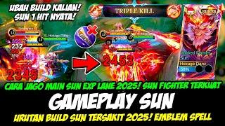 SUN EXP LANE META BARUCARA JAGO MAIN SUN 2025 + BUILD SUN TERSAKIT 2025GAMEPLAY SUN TOP GLOBAL