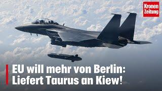 EU will mehr von Berlin: Liefert Taurus an Kiew! | krone.tv NEWS