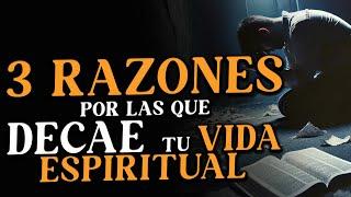 3 RAZONES por las que está DECAYENDO tu VIDA ESPIRITUAL 