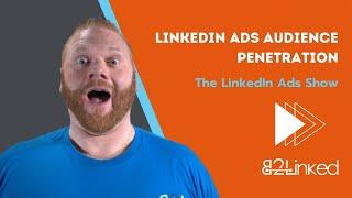 LinkedIn Ads Audience Penetration - EP 149