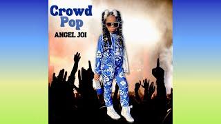 Angel Joi - CROWD POP (Official Audio Video)