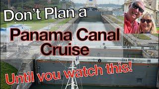 Don't Plan a Panama Canal Cruise until you watch this about old and new locks and shore excursions.