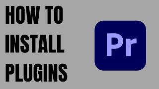 How to Install Plugins in Adobe Premiere Pro