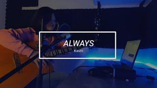 Always _ Keshi (Cover)