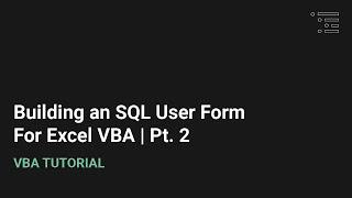 How to Build an SQL User Form in Excel VBA | Part 2