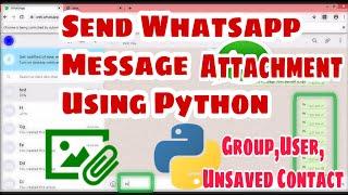 Send Whatsapp Message & Attachment Using Python Scrip |Send Message & Attachments To Unsaved Contact