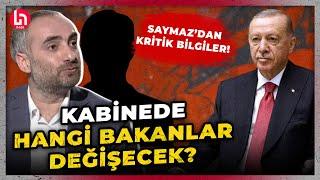 Erdoğan değişim mesajını verdi! Hangi bakanlar gidecek? İsmail Saymaz iddiaları açıkladı!