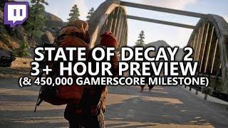 State of Decay 2 - First 3+ Hours Preview Stream & 450,000 Gamerscore Milestone