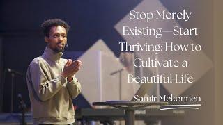 James 3:13-18: Stop Merely Existing—Start Thriving: How to Cultivate a Beautiful Life