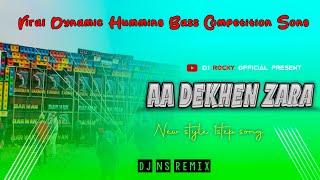 Viral Dynamic Humming bass Competition Song || Aa Dekhen Zara || Dj Ns Remix ||
