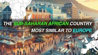 The Sub-Saharan African Country Most Similar to Europe