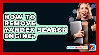 How To Remove Yandex Search Engine? - SearchEnginesHub.com