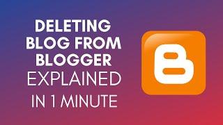 How To Delete Blog From Blogger (2025)