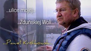 Ulice mojej Zduńskiej Woli - Paweł Królikowski