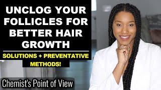 UNCLOG YOUR FOLLICLES FOR BETTER HAIR GROWTH!! | SCALP CARE 101