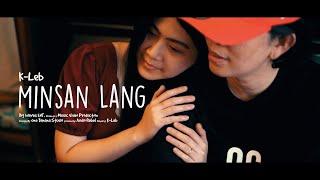 K-Leb - Minsan Lang (OMV)