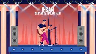 Ihsan Idol - Bertanya Dalam Hati (Official Lyric Video)