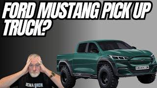 Mustang Pick Up Truck? Say What!