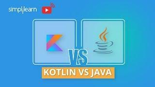 Kotlin vs Java | Kotlin or Java For Android Development | Kotlin And Java Difference | Simplilearn