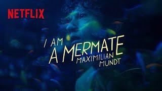 Maximilian Mundt: I AM ... a mermate | Netflix