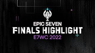 [Epic Seven] 2022 E7WC - Finals Highlight TOP 7