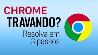 GOOGLE CHROME TRAVANDO, não responde ou não abre os sites? Resolva em 3 passos.