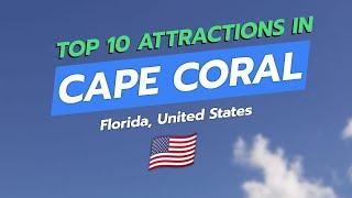 ️ Top 10 Attractions in Cape Coral, Florida! 