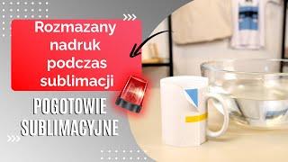 Pogotowie Sublimacyjne cz. 2 - Rozmazany nadruk | Porady sublimacyjne | GRAWERTON