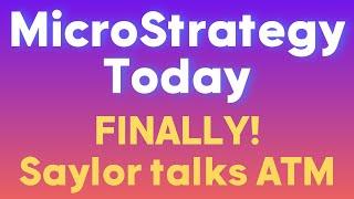 MicroStrategy Today (MSTR): FINALLY! Saylor talks ATM