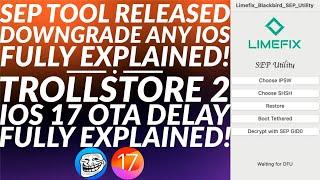 Trollstore 2 iOS 17 OTA Delay Method | SEP Tool Released: Downgrade Any iOS | Detailed Information