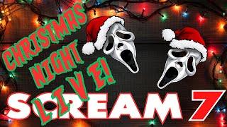 SCREAM 7 **CHRISTMAS NIGHT LIVE**