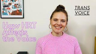 Trans Voice: Does HRT affect the voice?