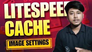 Bring Traffic from Google Image Search | Litespeed Cache Image Optimization Settings | HINDI