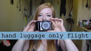 Hand Luggage Only Flight | What Am I Taking?
