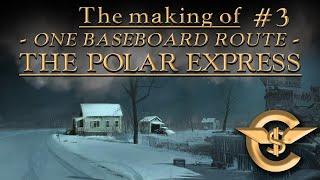 The Making Of: The Polar Express - One Baseboard Route | #3 [T:ANE]