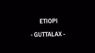 ETIOPI - GUTTALAX