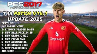 PES 2017 NEW T99 PATCH V16.1 FULL MOD UPDATE SEASON 2025