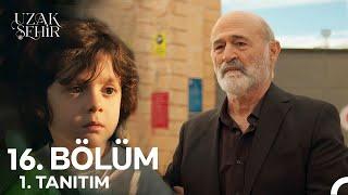 Uzak Şehir 16. Bölüm Fragmanı | Cihan Ben Senin Dedenim