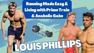 LOUIS PHILLIPS - Running Made Easy + Living with PRIME TRAIN & ANABOLIC GABE